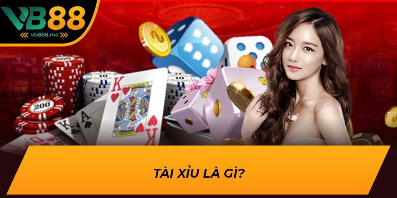 Tài Xỉu là gì?