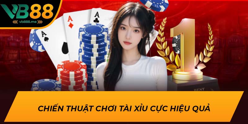 Chiến thuật chơi Tài Xỉu cực hiệu quả