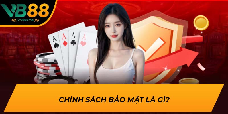Chính sách bảo mật là gì?