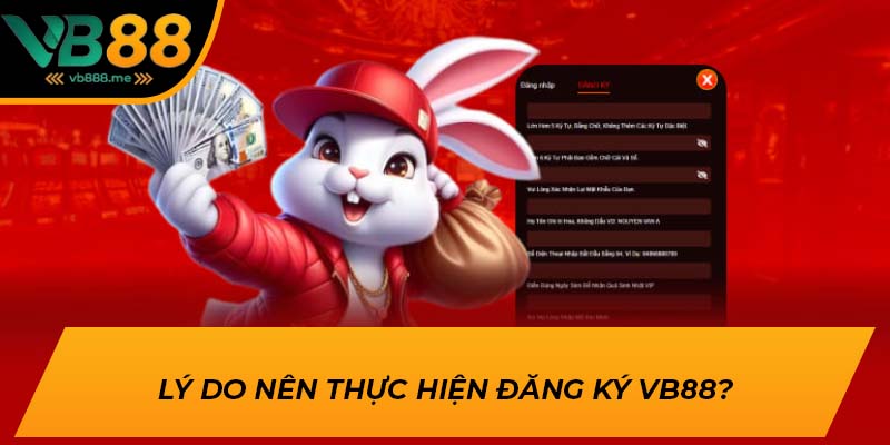 Lý do nên thực hiện đăng ký VB88?