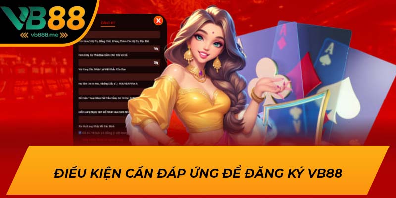 Điều kiện cần đáp ứng để đăng ký VB88
