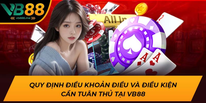 Quy định điều khoản điều và điều kiện cần tuân thủ tại VB88