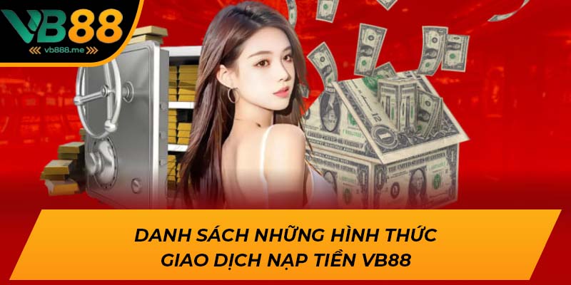 Danh sách những hình thức giao dịch nạp tiền VB88