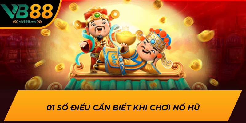 01 số điều cần biết khi chơi nổ hũ
