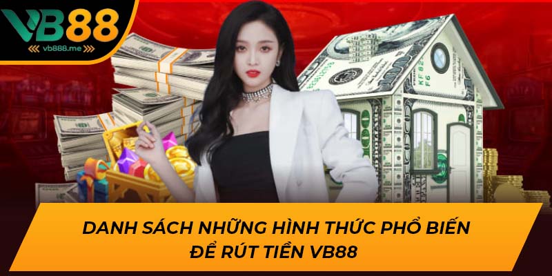 Danh sách những hình thức phổ biến để rút tiền VB88