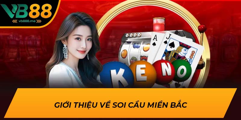 Giới thiệu về soi cầu miền Bắc