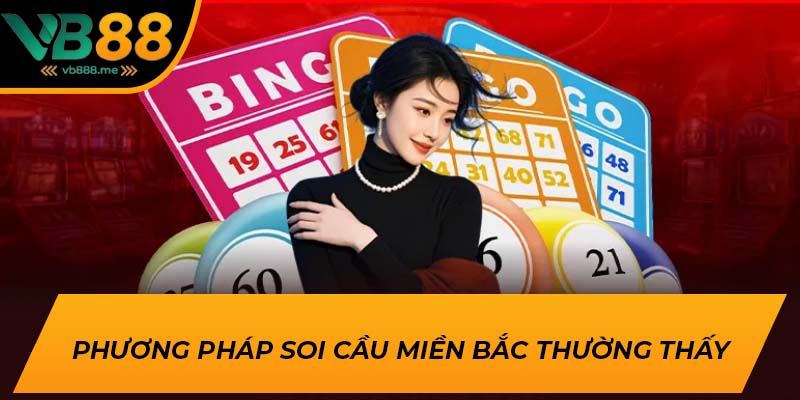 Phương pháp soi cầu miền Bắc thường thấy