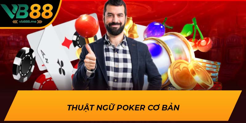 Thuật ngữ Poker cơ bản