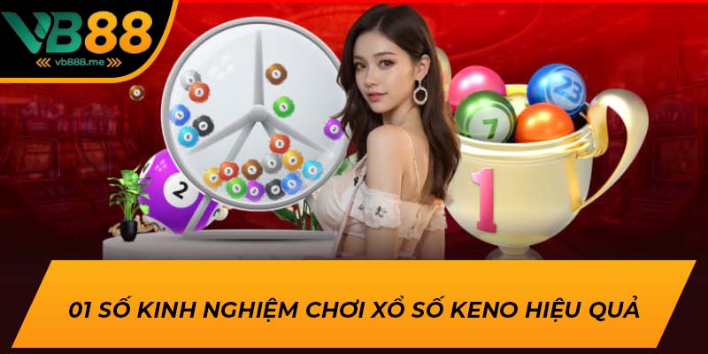 01 số kinh nghiệm chơi xổ số Keno hiệu quả