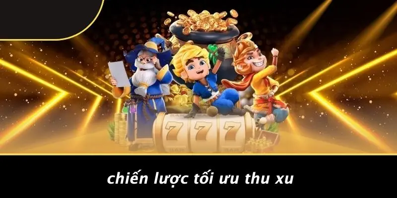 Chiến Lược Tối Ưu Thu Xu